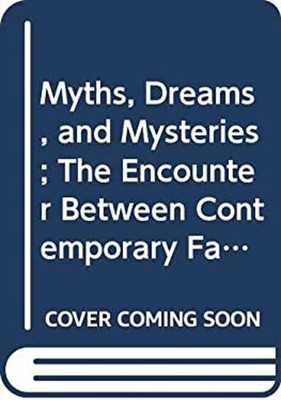 Myths, Dreams, and Mysteries: The Encounter Between Contemporary