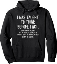 I Was Taught To Think Before I Act Funny Sarcasm Unisex Hooded Sweatshirt
