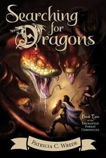 Searching for Dragons: The Enchanted Forest Chronicles, Book Two by Wrede, Patr