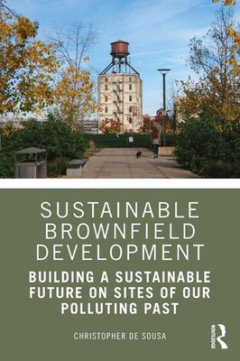 Sustainable Brownfield Development: Building a Sustainable Future on Sites of ou