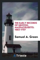 Samuel A. Green | The Early Records Of Groton, Massachusetts | Taschenbuch