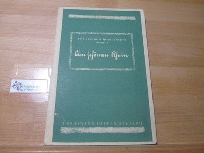 Am schönen Rhein. Ferdinand Hirts Heimat-Lesehefte. Gruppe A: 3. und 4. Schuljah