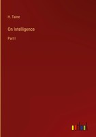 H. Taine | On Intelligence | Buch | Englisch (2022) | Part I | Gebunden