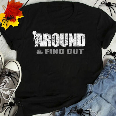 Rare Fuck-Around And Find Out Tshirt Gift Funny Black S-5XL Shirt,new