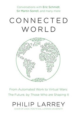 Connected World: From Automated Work to Virtual Wars: The Future