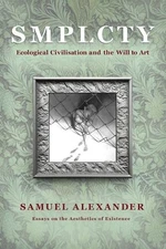 S M P L C T Y: Ecological Civilisation and the Will to Art by Samuel Alexander P