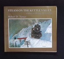 Steam on the Kettle Valley A Railway Heritage Remembered Turner 1st Ed 1995 PB