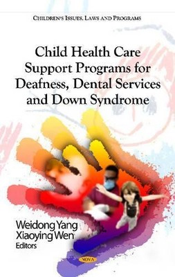 Child Health Care Support Programs for Deafness, Dental Servi... - 9781614709701