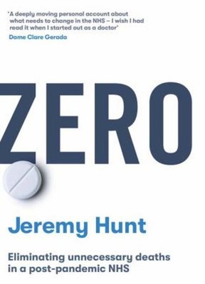 Zero : Eliminating Preventable Harm and Tragedy in the NHS Jeremy