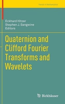 Quaternion und Clifford Fourier Transformationen und Wavelets - 9783034806022