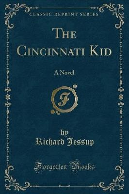 The Cincinnati Kid: A Novel (Classic Reprint), Ric