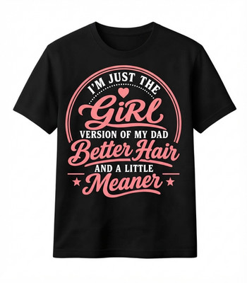 Funny Daughter Gift Girl Version Of My Dad Better Hair Meaner T-Shirt