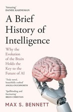 A Brief History of Intelligence: Why the Evolution of the Brai .