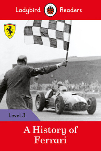 Ladybird Readers Level 3 - Ferrari - A History Of Ferrari (elt Graded