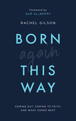 Born Again This Way - Paperback By Rachel Gilson - GOOD