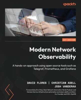 Modern Network Observability: A hands-on approach using open source tools such