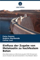 Einfluss Der Zugabe Von Metakaolin Zu Hochfestem Beton | Faisy Soares (U. A.)
