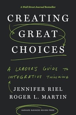 Creating Great Choices: A Leader's ..., Martin, Roger L