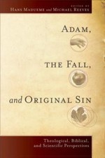 Adam, the Fall, and Original Sin: Theological, Biblical, and Scientific Perspec