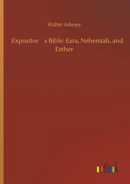 Walter Adeney | ExpositorS Bible: Ezra, Nehemiah, And Esther | Buch | Englisch-image