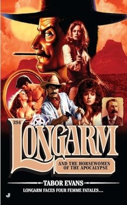 Longarm 394: Longarm and the Horsewomen of the Apocalypse By Evans, Tabor - GOOD