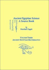 Ancient Egyptian Science, A Source Book  Volume Three: Ancient Egyptian Mat...