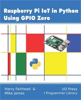 Raspberry Pi IoT In Python Using GPIO Zero (Paperback or Softback)