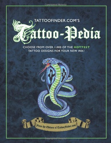 Tattoo-pedia: Choose from Over 1,000 of the Hottest Tattoo Designs for Your New