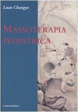 Massoterapia pediatrica - Luan Changye (Luni Editrice) [2005]