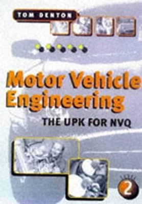 Motor Vehicle Engineering : The UPK for NVQ Level 2 Paperback Tom