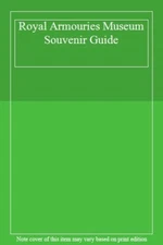 Royal Armouries Museum Souvenir Guide
