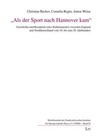 "Als der Sport nach Hannover kam" von Cornelia Regin, Christian Becker und Anton Weise (2015, Taschenbuch)