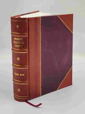 Modern practical joinery / a comprehensive treatise on the pract [Leather Bound]
