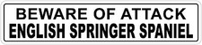  Aluminum Beware Of Attack English Springer Spaniel 4"x18" Metal Novelty Sign