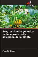Progressi Nella Genetica Molecolare E Nella Selezione Delle Piante Piyusha Singh
