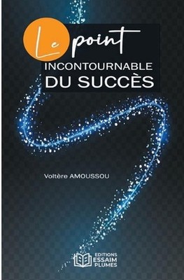 Le point incontournable du succs by Volt?re Amoussou (French) Paperback Book