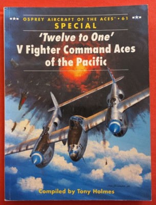 Osprey Aircraft of the Aces 61, Twelve to One V FIGHTER COMMAND ACES of Pacific