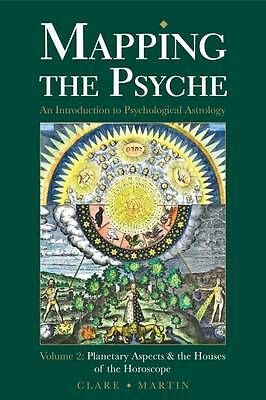 Mapping the Psyche: Volume 2: Planetary Aspects and the Houses of the...