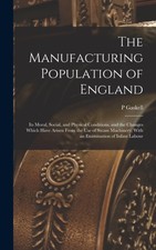 Gaskell - Manufacturing oulation of England  Its Moral Social and hy - X555z