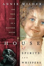 House of Spirits and Whispers: The True Story of a Haunted House - GOOD