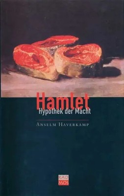 Hamlet, Hypothek der Macht | Anselm Haverkamp | Buch | 166 S. | Deutsch | 2004