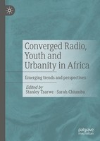 Converged Radio, Youth And Urbanity In Africa Sarah Chiumbu
