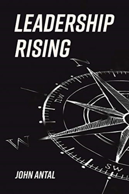 Leadership Rising: Raise Your Awareness, Raise Your  by John Antal PAPERBACK