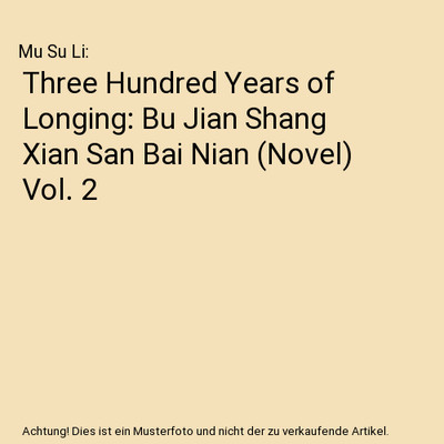 Three Hundred Years of Longing: Bu Jian Shang Xian San Bai Nian [Novel] Vol. 2, 
