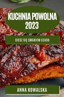 Anna Kowalska | Kuchnia Powolna 2023 | Taschenbuch | Polnisch (2023)