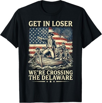 Vintage 4th of July Get in Loser We're Crossing The Delaware T-Shirt