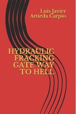Hydraulic Fracking Gate Way to Hell by Luis Javier Artieda Carpio (English) Pape