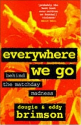 Everywhere We Go: Behind the Matchday Madness by Brimson, Dougie 0747252254