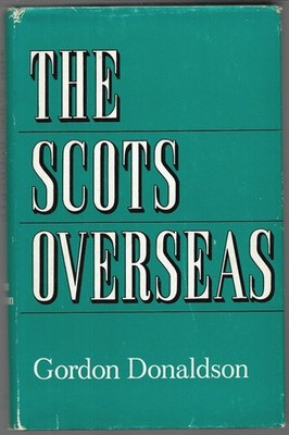 The Scots Overseas By Gordon Donaldson 1966 Hardcover Robert Hale First Edition