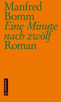 Eine Minute nach zwölf | Roman | Manfred Bomm | Buch | 538 S. | Deutsch | 2022